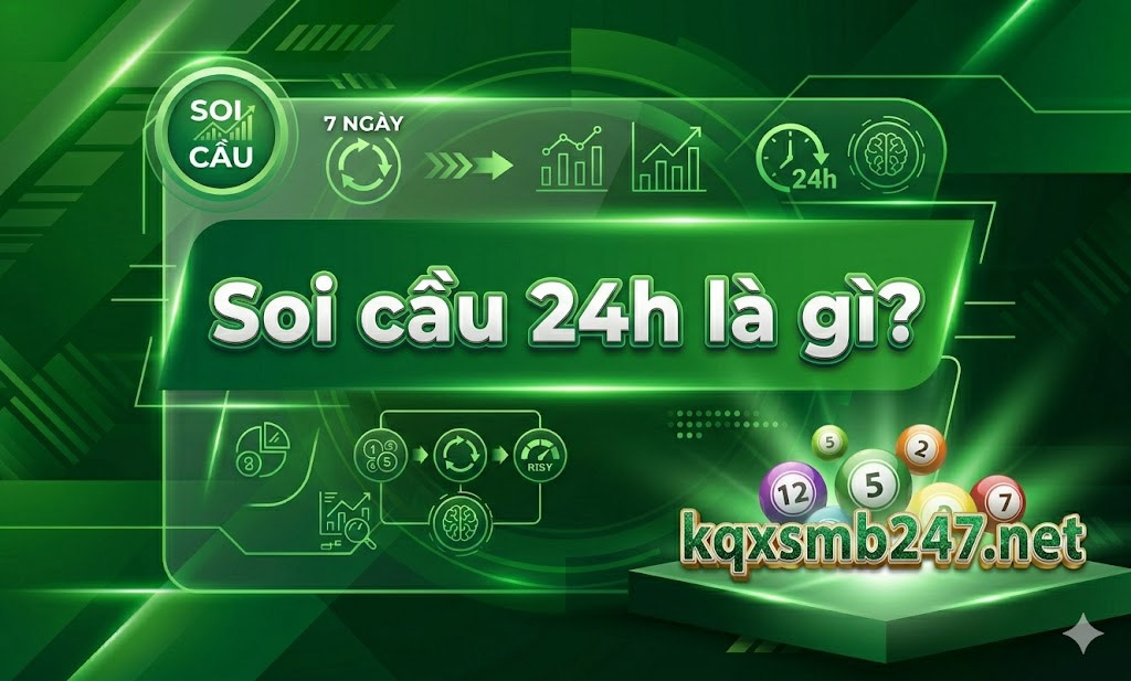Tìm hiểu khái niệm soi cầu 24h