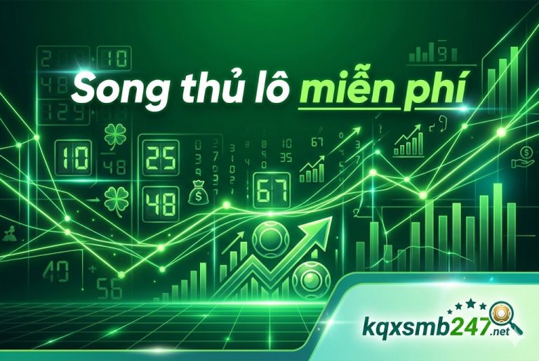 Soi cầu song thủ lô miễn phí hôm nay tỷ lệ trúng cao